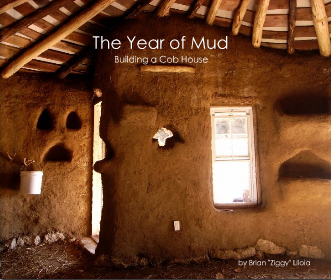 The Year of Mud: Building a Cob House