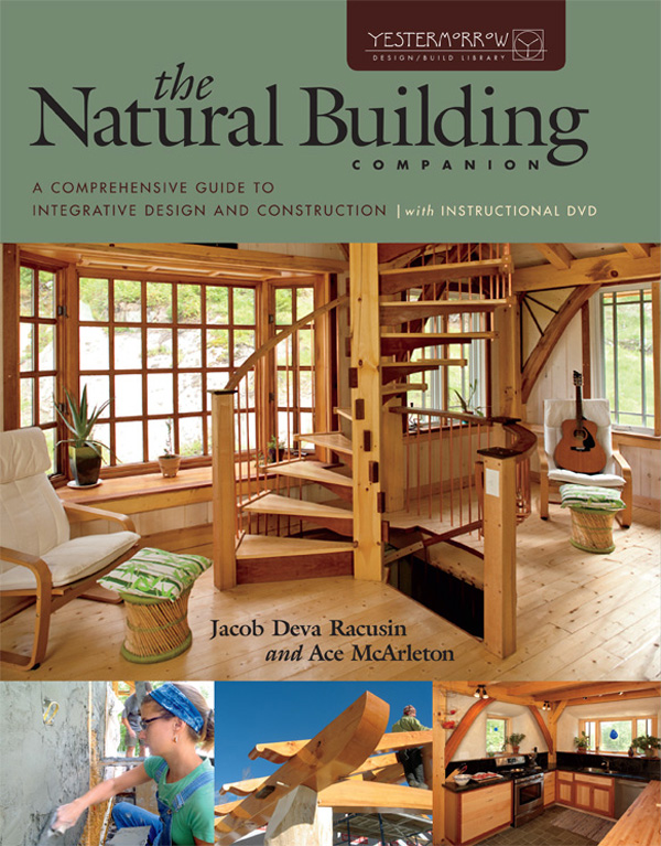 The Natural Building Companion: A Comprehensive Guide to Integrative Design and Construction (free at link below)