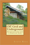 “Off Grid and Underground" by Steve Rees